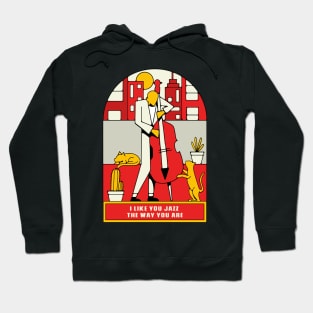 I Like You Jazz the Way You Are! Hoodie